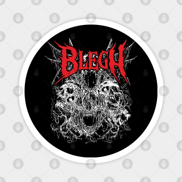 Blegh - Death Metal, Heavy Metal, Metalcore Magnet by Riot! Sticker Co.
